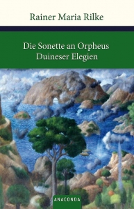 ???? ?????? Rainer Maria Rilke Die Sonette an Orpheus Duineser Elegien