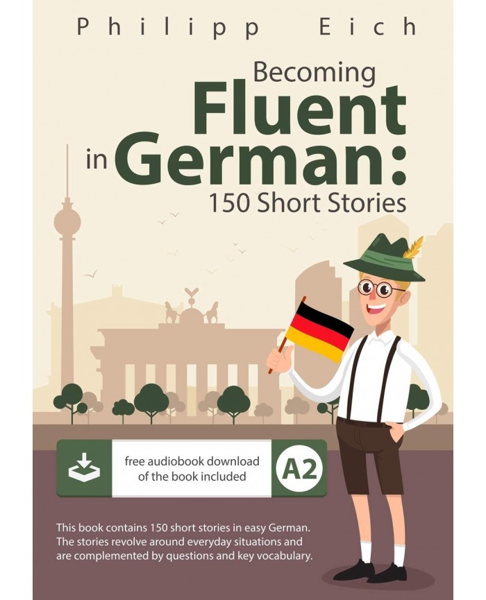 ???? ?????? ?????? Becoming Fluent in German A2: 150 Short Stories