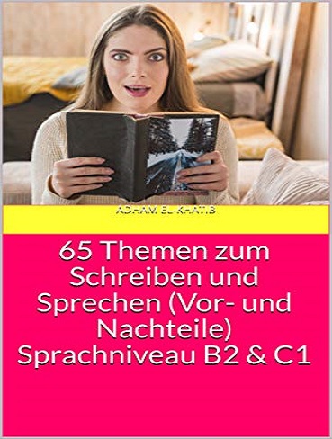 ???? ???? ?????? 65Themen zum Schreiben und Sprechen (Vor- und Nachteile) Sprachniveau B2 & C1
